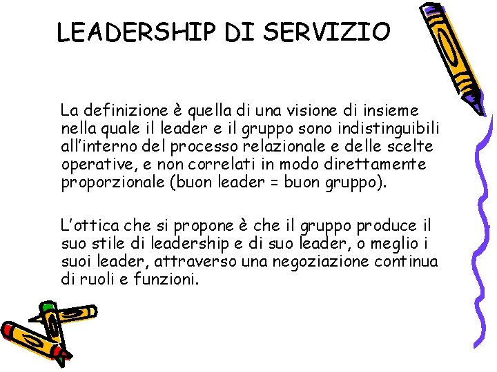 LEADERSHIP DI SERVIZIO La definizione è quella di una visione di insieme nella quale