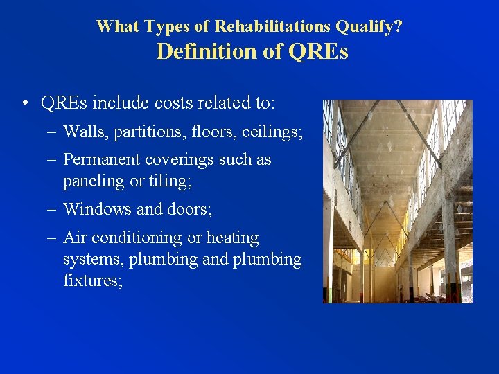 What Types of Rehabilitations Qualify? Definition of QREs • QREs include costs related to: