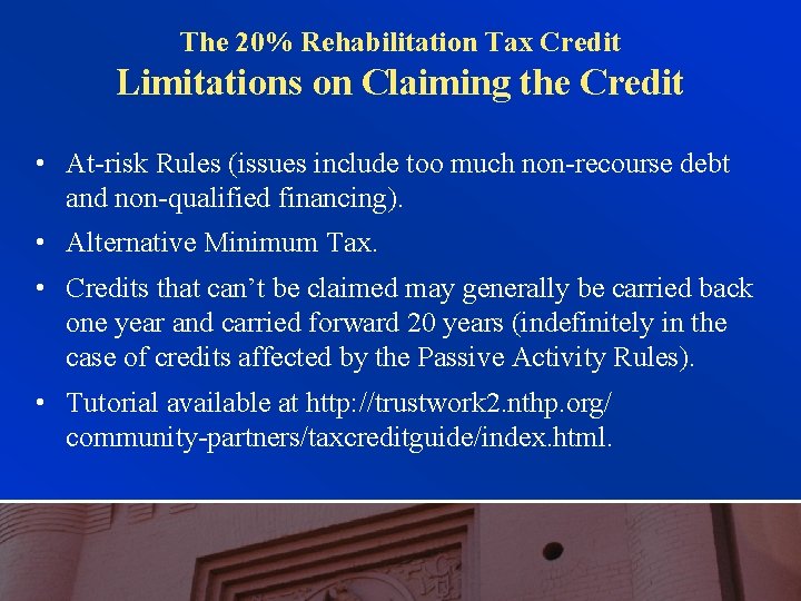 The 20% Rehabilitation Tax Credit Limitations on Claiming the Credit • At-risk Rules (issues