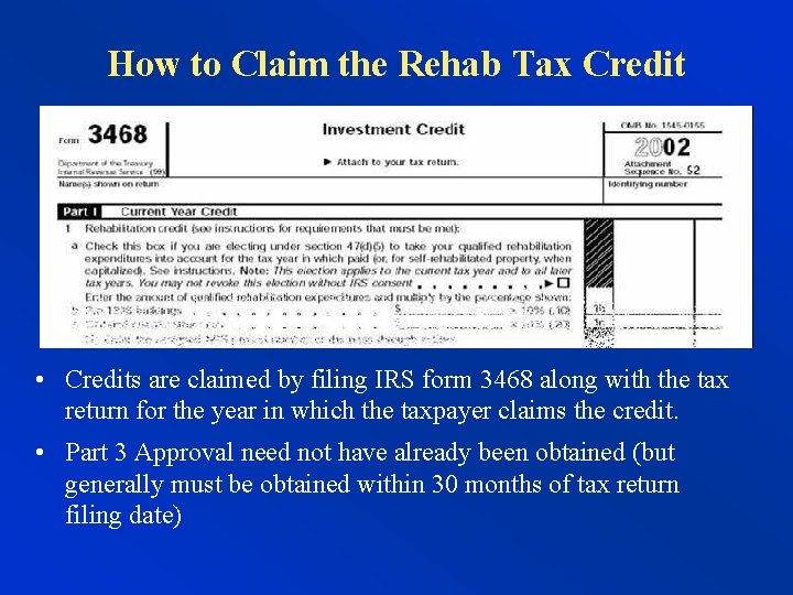 How to Claim the Rehab Tax Credit • Credits are claimed by filing IRS