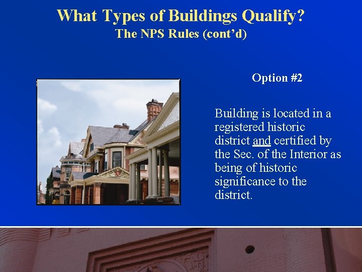 What Types of Buildings Qualify? The NPS Rules (cont’d) Option #2 Building is located