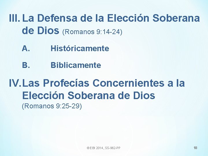 III. La Defensa de la Elección Soberana de Dios (Romanos 9: 14 -24) A.