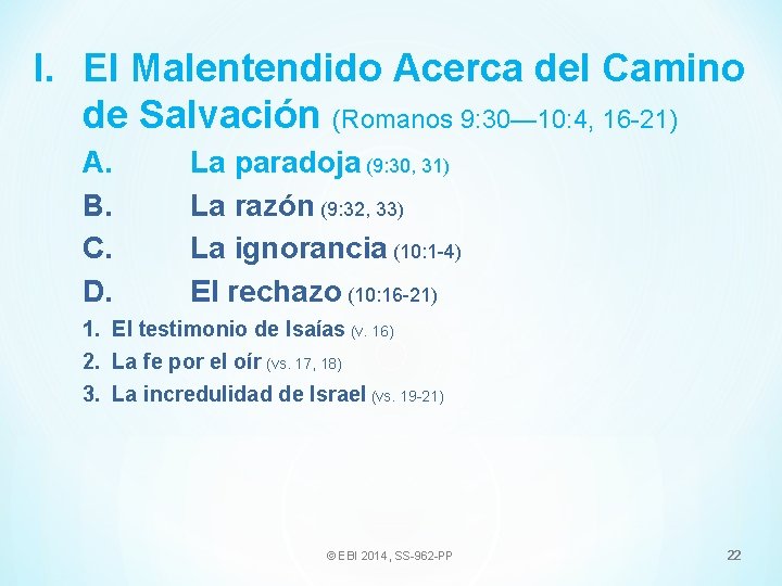 I. El Malentendido Acerca del Camino de Salvación (Romanos 9: 30— 10: 4, 16