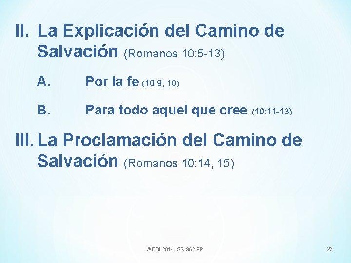 II. La Explicación del Camino de Salvación (Romanos 10: 5 -13) A. Por la