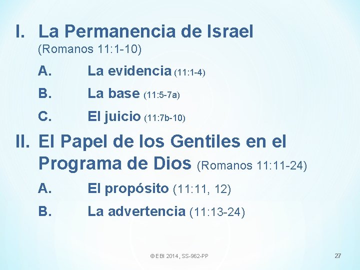 I. La Permanencia de Israel (Romanos 11: 1 -10) A. La evidencia (11: 1
