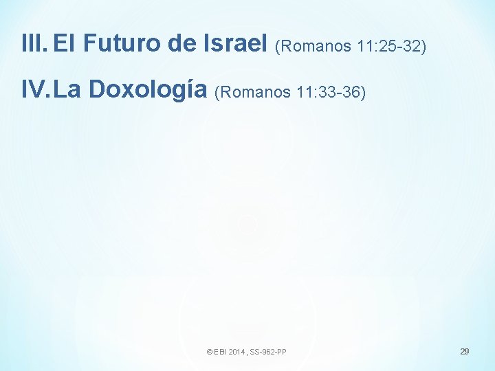 III. El Futuro de Israel (Romanos 11: 25 -32) IV. La Doxología (Romanos 11: