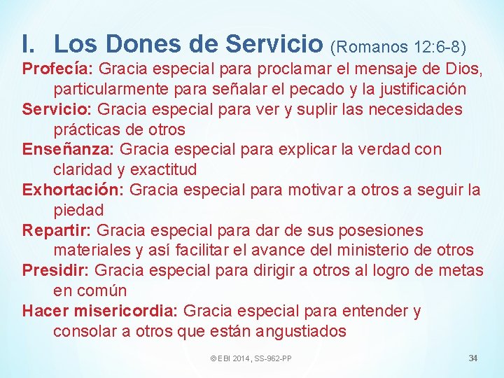 I. Los Dones de Servicio (Romanos 12: 6 -8) Profecía: Gracia especial para proclamar