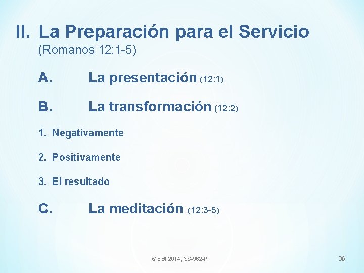 II. La Preparación para el Servicio (Romanos 12: 1 -5) A. La presentación (12: