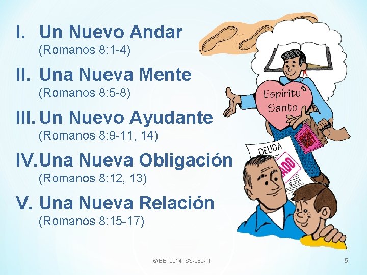 I. Un Nuevo Andar (Romanos 8: 1 -4) II. Una Nueva Mente (Romanos 8: