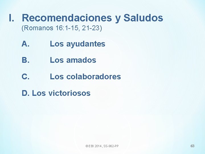 I. Recomendaciones y Saludos (Romanos 16: 1 -15, 21 -23) A. Los ayudantes B.