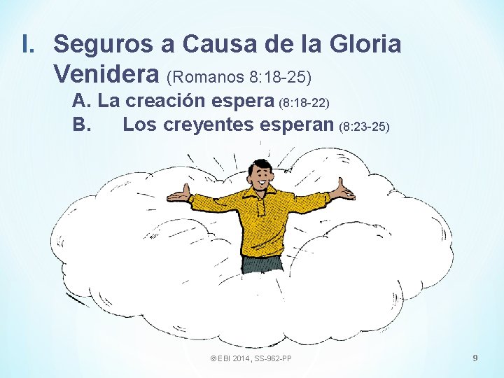 I. Seguros a Causa de la Gloria Venidera (Romanos 8: 18 -25) A. La