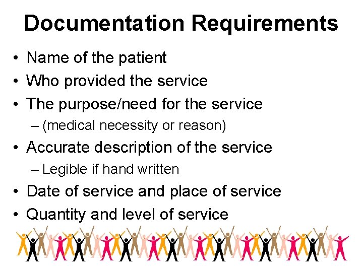 Documentation Requirements • Name of the patient • Who provided the service • The