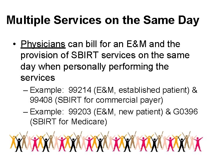 Multiple Services on the Same Day • Physicians can bill for an E&M and