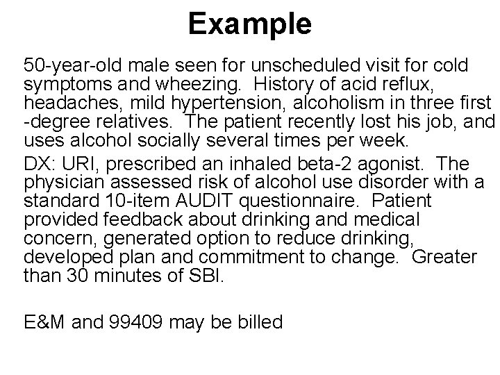 Example 50 -year-old male seen for unscheduled visit for cold symptoms and wheezing. History