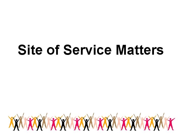 Site of Service Matters 