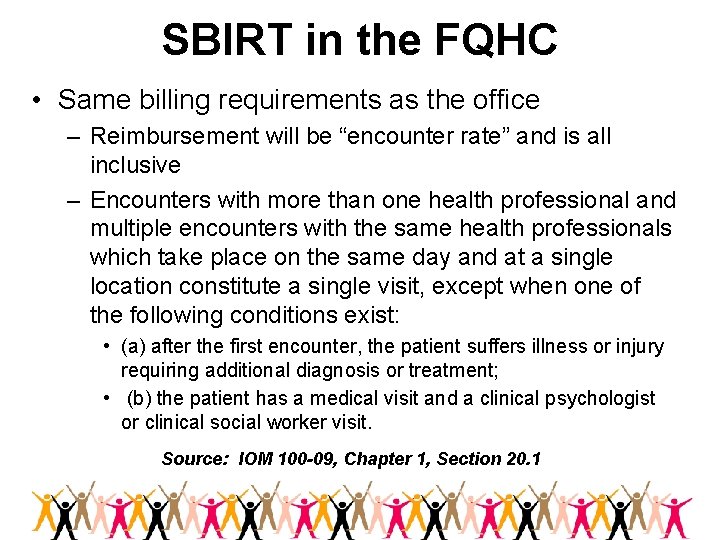 SBIRT in the FQHC • Same billing requirements as the office – Reimbursement will