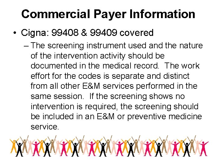 Commercial Payer Information • Cigna: 99408 & 99409 covered – The screening instrument used