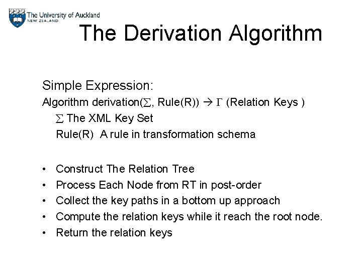 The Derivation Algorithm Simple Expression: Algorithm derivation( , Rule(R)) (Relation Keys ) The XML