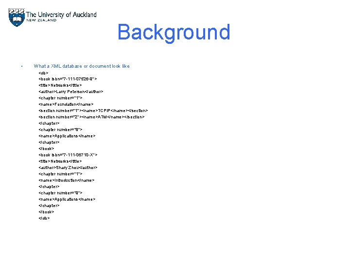 Background • What a XML database or document look like <db> <book isbn="7 -111