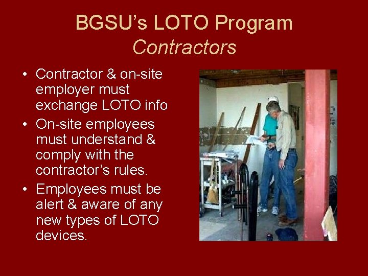 BGSU’s LOTO Program Contractors • Contractor & on-site employer must exchange LOTO info •