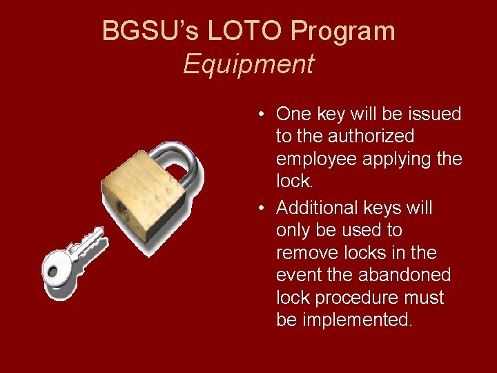 BGSU’s LOTO Program Equipment • One key will be issued to the authorized employee
