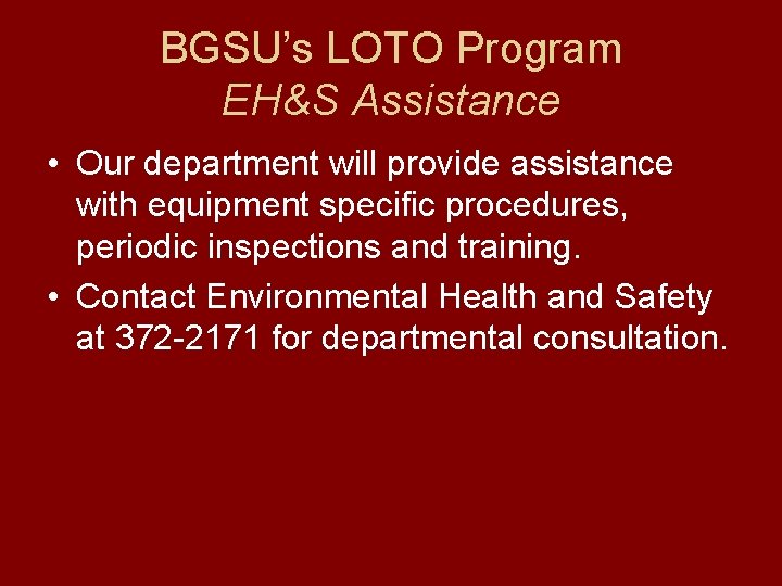 BGSU’s LOTO Program EH&S Assistance • Our department will provide assistance with equipment specific
