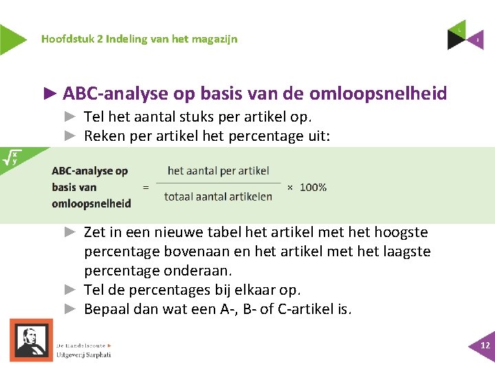 Hoofdstuk 2 Indeling van het magazijn ► ABC-analyse op basis van de omloopsnelheid ►