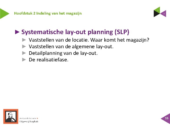 Hoofdstuk 2 Indeling van het magazijn ► Systematische lay-out planning (SLP) ► ► Vaststellen