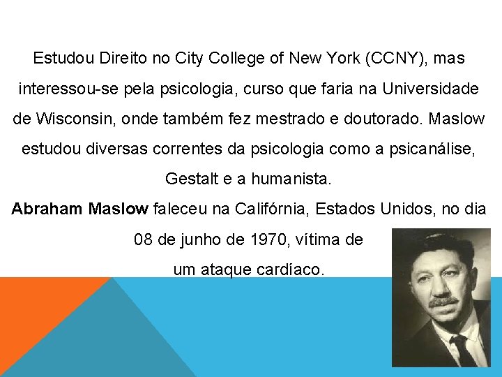 Estudou Direito no City College of New York (CCNY), mas interessou-se pela psicologia, curso