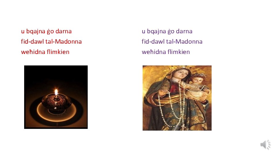 u bqajna ġo darna fid-dawl tal-Madonna weħidna flimkien 