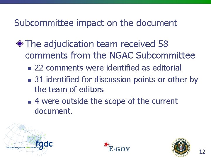 Subcommittee impact on the document The adjudication team received 58 comments from the NGAC