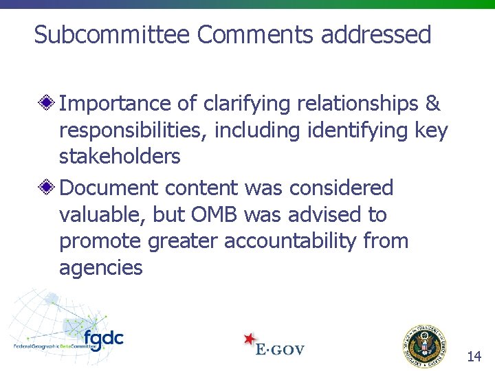 Subcommittee Comments addressed Importance of clarifying relationships & responsibilities, including identifying key stakeholders Document