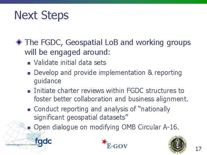 Next Steps The FGDC, Geospatial Lo. B and working groups will be engaged around:
