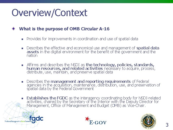 Overview/Context What is the purpose of OMB Circular A-16 n n n Provides for