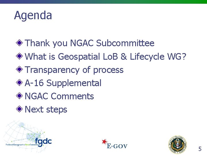 Agenda Thank you NGAC Subcommittee What is Geospatial Lo. B & Lifecycle WG? Transparency