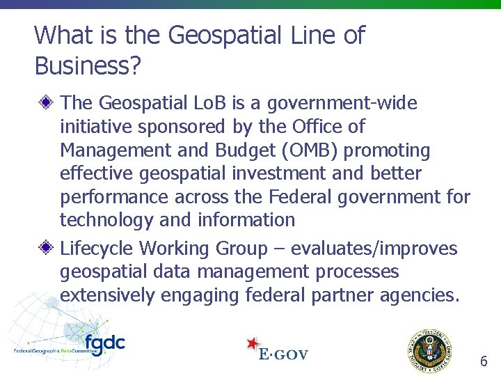 What is the Geospatial Line of Business? The Geospatial Lo. B is a government-wide