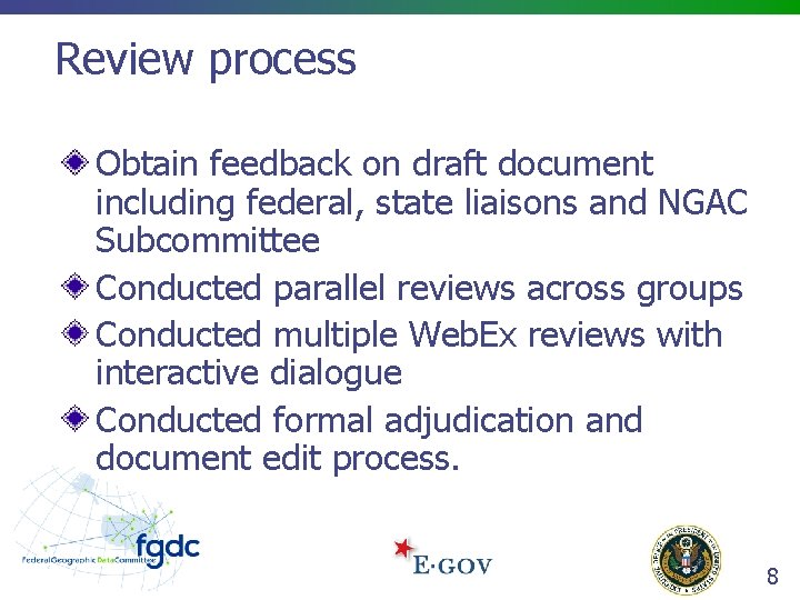 Review process Obtain feedback on draft document including federal, state liaisons and NGAC Subcommittee