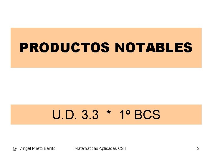 PRODUCTOS NOTABLES U. D. 3. 3 * 1º BCS @ Angel Prieto Benito Matemáticas