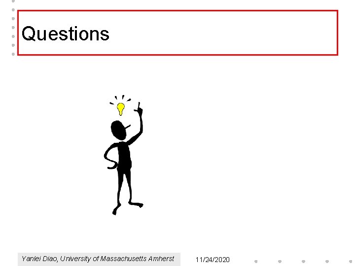 Questions Yanlei Diao, University of Massachusetts Amherst 11/24/2020 