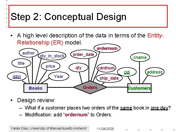 Step 2: Conceptual Design • A high level description of the data in terms