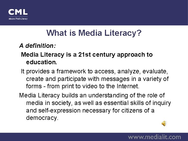 What is Media Literacy? A definition: Media Literacy is a 21 st century approach