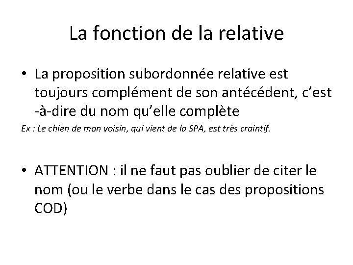 La fonction de la relative • La proposition subordonnée relative est toujours complément de