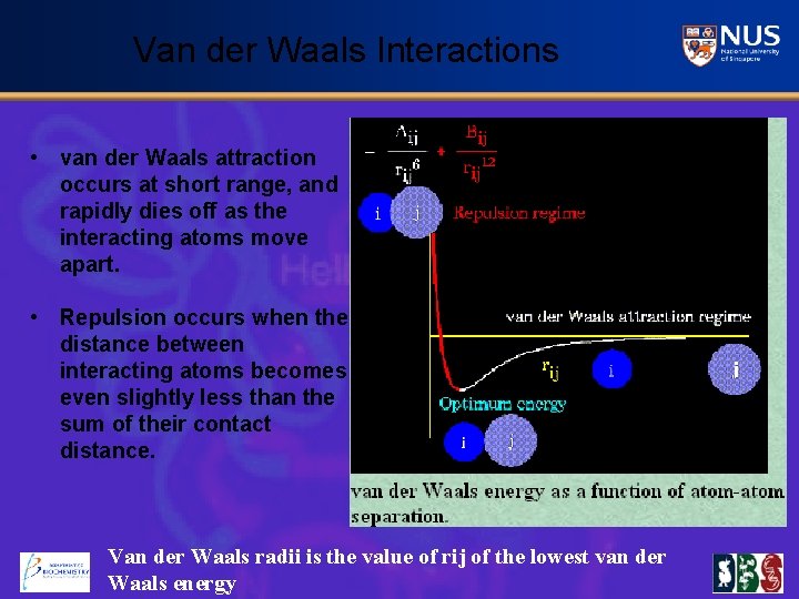 Van der Waals Interactions • van der Waals attraction occurs at short range, and