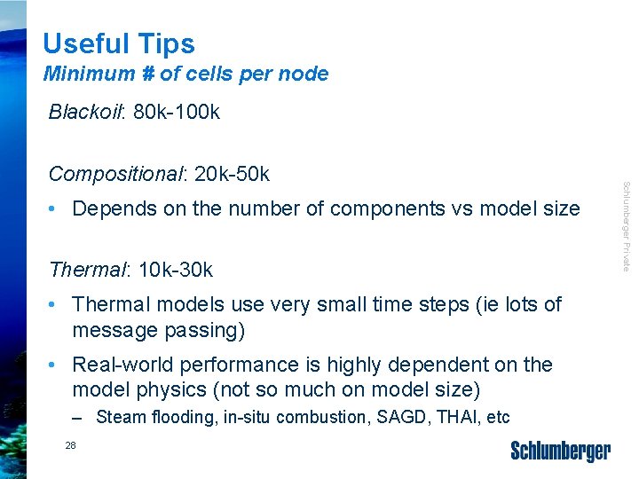 Useful Tips Minimum # of cells per node Blackoil: 80 k-100 k • Depends