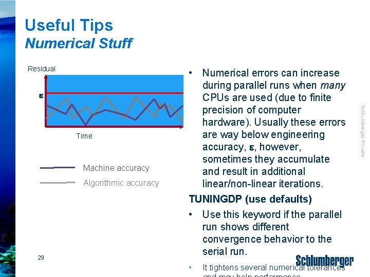 Useful Tips Numerical Stuff Residual e Machine accuracy Algorithmic accuracy 29 • It tightens