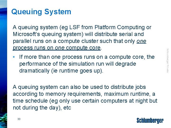 Queuing System • If more than one process runs on a compute core, the