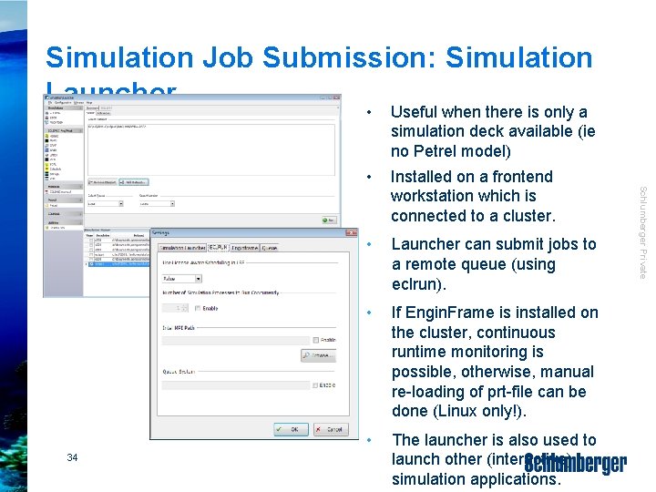 Simulation Job Submission: Simulation Launcher • Useful when there is only a simulation deck