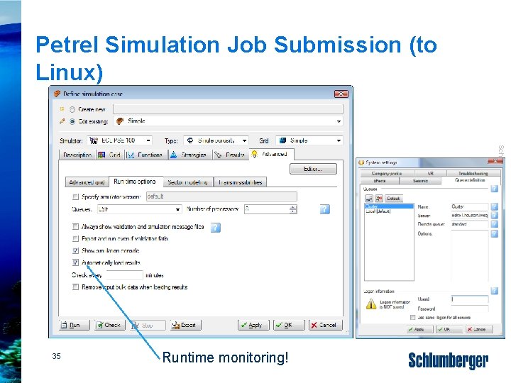 Petrel Simulation Job Submission (to Linux) Schlumberger Private 35 Runtime monitoring! 