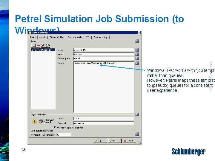 Petrel Simulation Job Submission (to Windows) Schlumberger Private Windows HPC works with “job templa