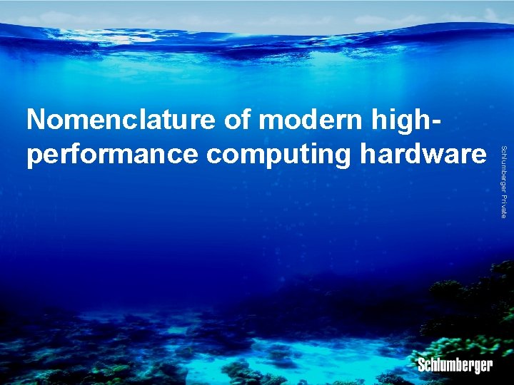 Schlumberger Private Nomenclature of modern highperformance computing hardware 
